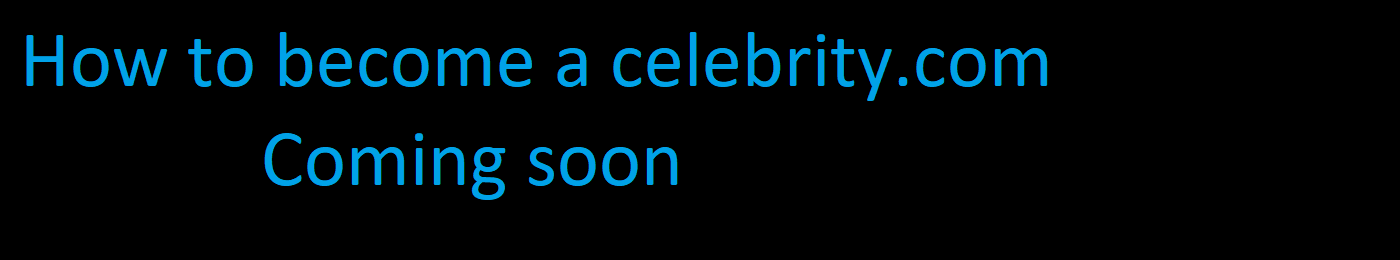 How to become a celebrity